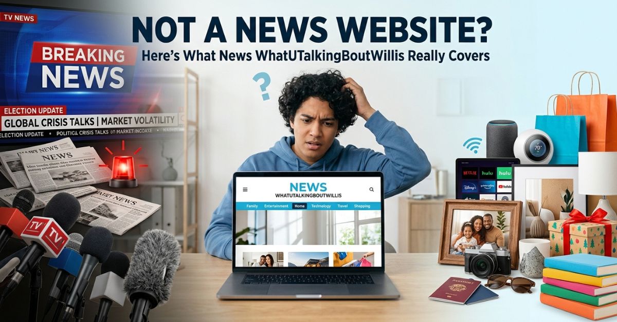 News WhatUTalkingBoutWillis Explained: Topics, Trustworthiness & What You’ll Find (2026 Guide)